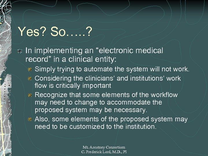 Yes? So…. . ? In implementing an “electronic medical record” in a clinical entity: