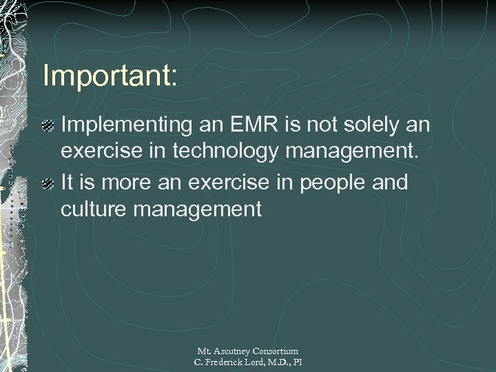 Important: Implementing an EMR is not solely an exercise in technology management. It is