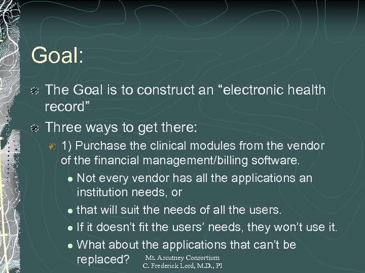 Goal: The Goal is to construct an “electronic health record” Three ways to get