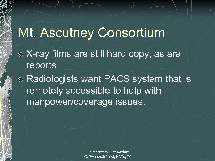 Mt. Ascutney Consortium X-ray films are still hard copy, as are reports Radiologists want