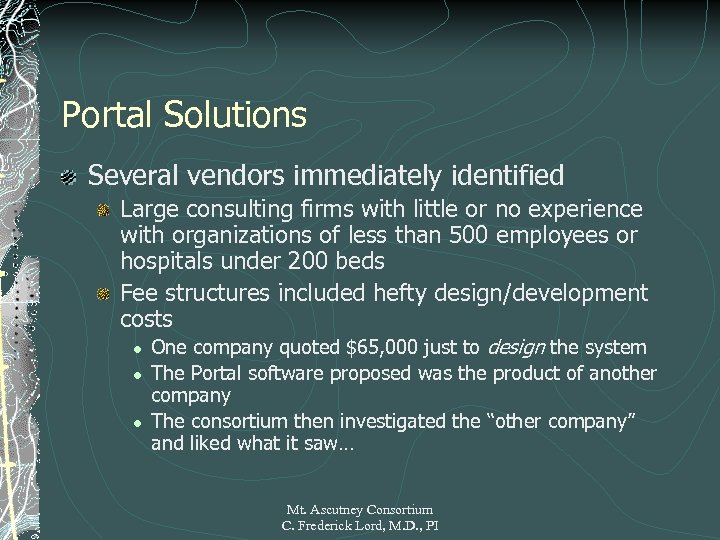 Portal Solutions Several vendors immediately identified Large consulting firms with little or no experience