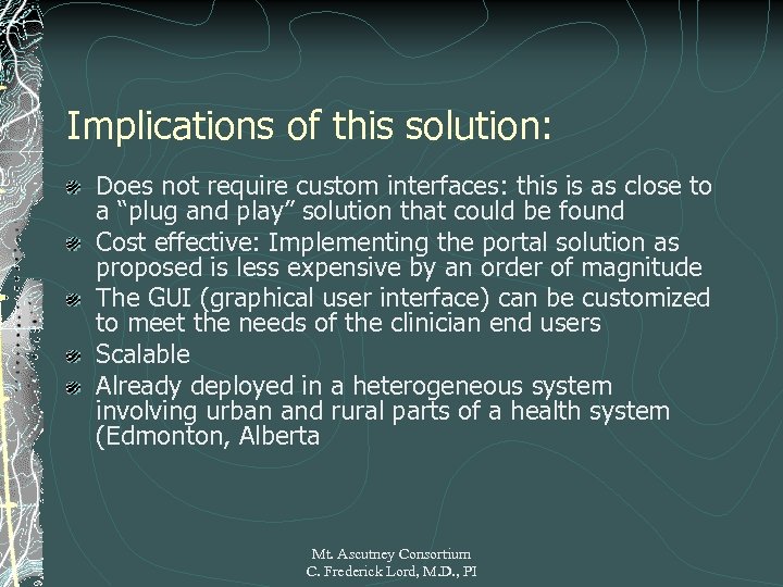 Implications of this solution: Does not require custom interfaces: this is as close to