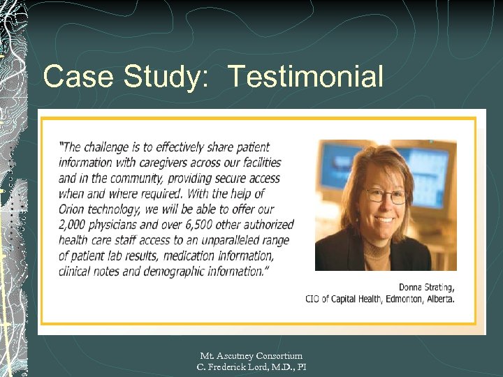 Case Study: Testimonial Mt. Ascutney Consortium C. Frederick Lord, M. D. , PI 