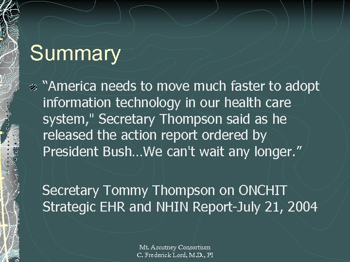 Summary “America needs to move much faster to adopt information technology in our health