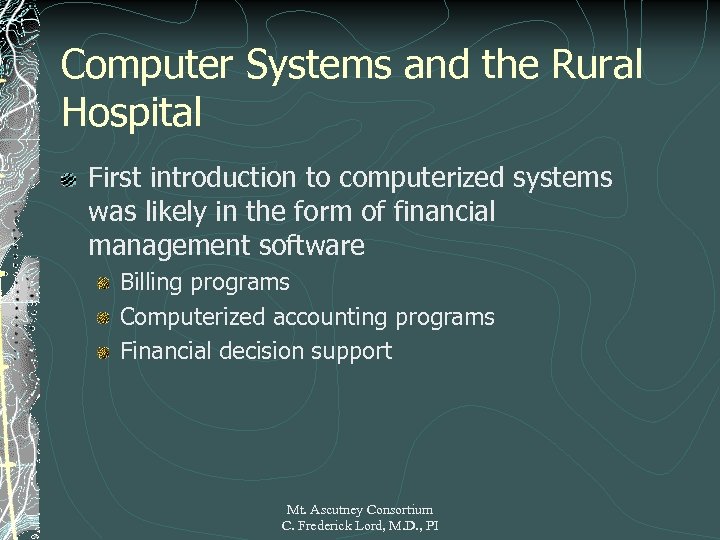 Computer Systems and the Rural Hospital First introduction to computerized systems was likely in