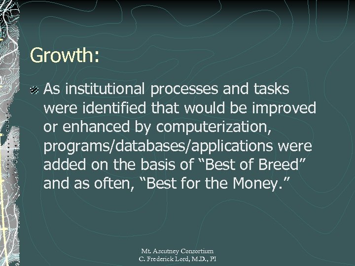 Growth: As institutional processes and tasks were identified that would be improved or enhanced