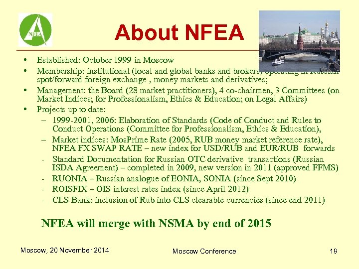 About NFEA • • Established: October 1999 in Moscow Membership: institutional (local and global