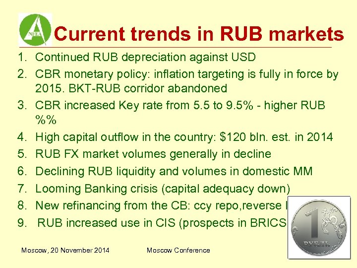 Current trends in RUB markets 1. Continued RUB depreciation against USD 2. CBR monetary