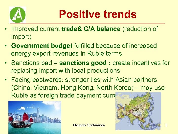 Positive trends • Improved current trade& C/A balance (reduction of import) • Government budget