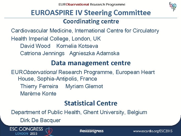 EURObservational Research Programme EUROASPIRE IV Steering Committee Coordinating centre Cardiovascular Medicine, International Centre for