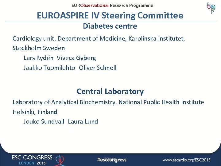 EURObservational Research Programme EUROASPIRE IV Steering Committee Diabetes centre Cardiology unit, Department of Medicine,