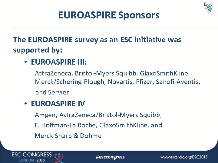 EUROASPIRE Sponsors The EUROASPIRE survey as an ESC initiative was supported by: • EUROASPIRE