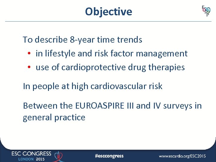 Objective To describe 8 -year time trends • in lifestyle and risk factor management