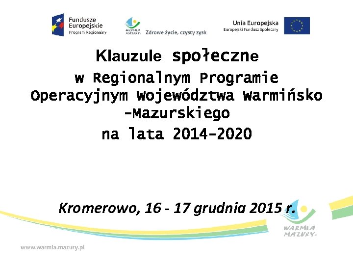 Klauzule społeczne w Regionalnym Programie Operacyjnym Województwa Warmińsko -Mazurskiego na lata 2014 -2020 Kromerowo,