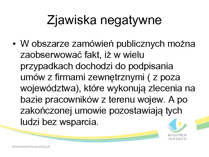 Zjawiska negatywne • W obszarze zamówień publicznych można zaobserwować fakt, iż w wielu przypadkach