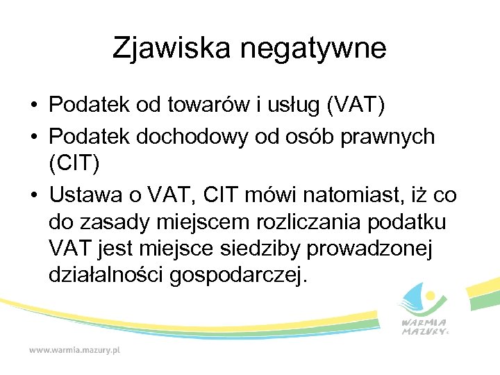 Zjawiska negatywne • Podatek od towarów i usług (VAT) • Podatek dochodowy od osób