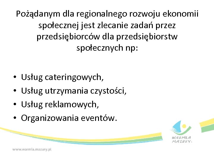 Pożądanym dla regionalnego rozwoju ekonomii społecznej jest zlecanie zadań przez przedsiębiorców dla przedsiębiorstw społecznych