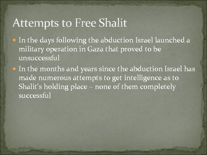 Attempts to Free Shalit In the days following the abduction Israel launched a military