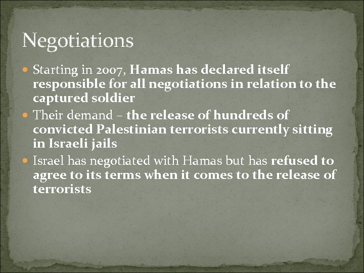 Negotiations Starting in 2007, Hamas has declared itself responsible for all negotiations in relation