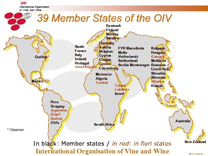 International Organisation of Vine and Wine 39 Member States of the OIV Denmark Finland