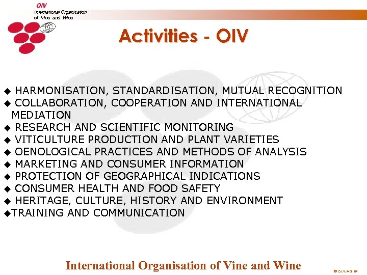 International Organisation of Vine and Wine Activities - OIV HARMONISATION, STANDARDISATION, MUTUAL RECOGNITION u