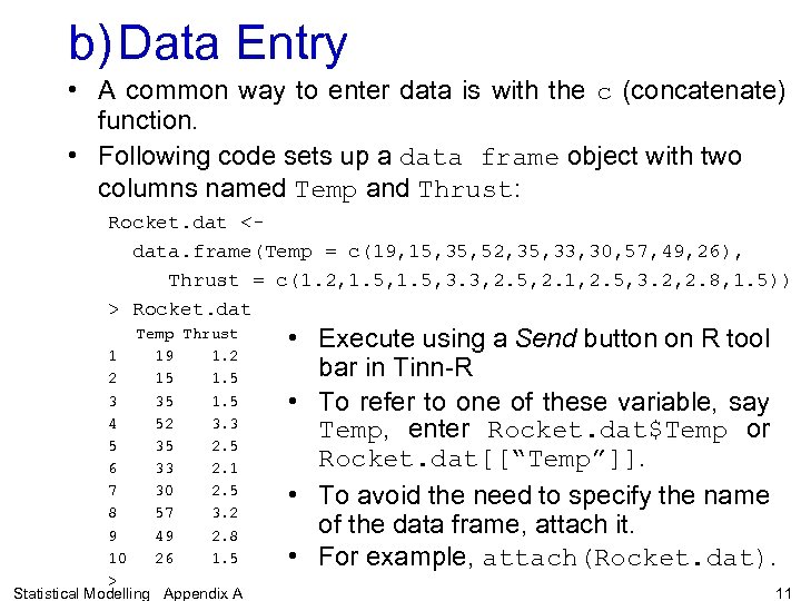 b) Data Entry • A common way to enter data is with the c
