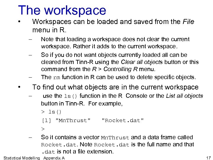 The workspace • Workspaces can be loaded and saved from the File menu in
