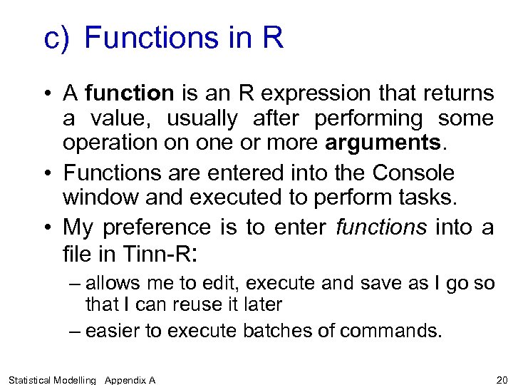 c) Functions in R • A function is an R expression that returns a