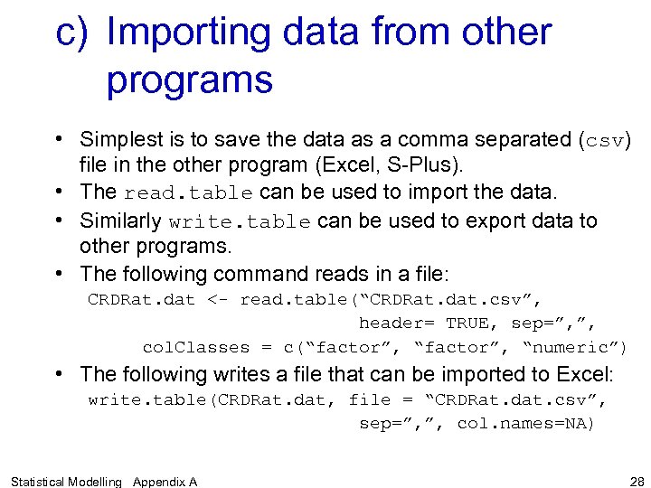 c) Importing data from other programs • Simplest is to save the data as