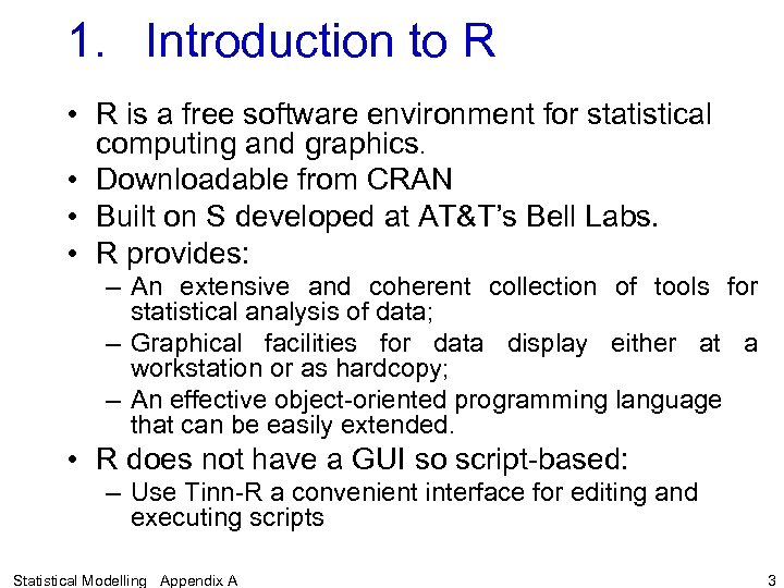 1. Introduction to R • R is a free software environment for statistical computing
