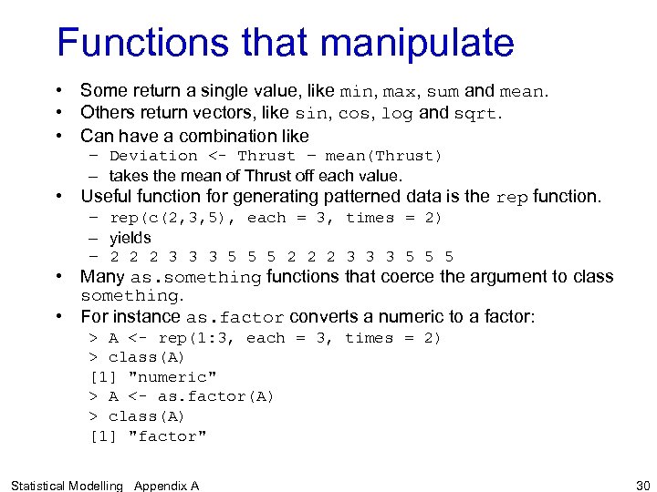 Functions that manipulate • Some return a single value, like min, max, sum and