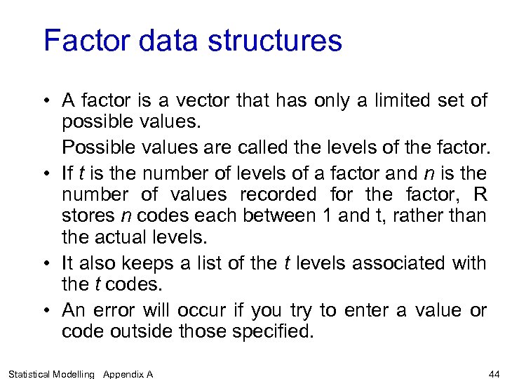 Factor data structures • A factor is a vector that has only a limited
