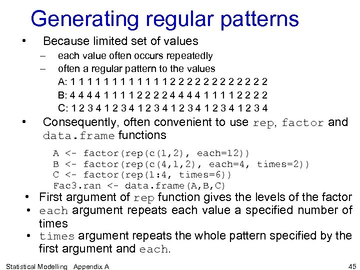 Generating regular patterns • Because limited set of values – – • each value