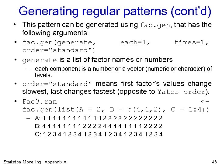Generating regular patterns (cont’d) • This pattern can be generated using fac. gen, that