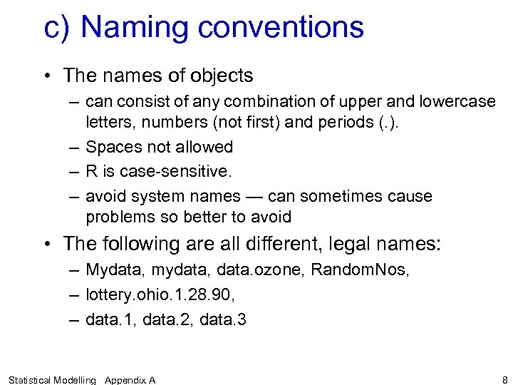 c) Naming conventions • The names of objects – can consist of any combination