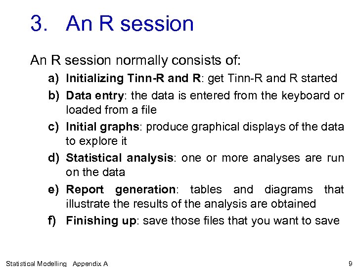 3. An R session normally consists of: a) Initializing Tinn-R and R: get Tinn-R