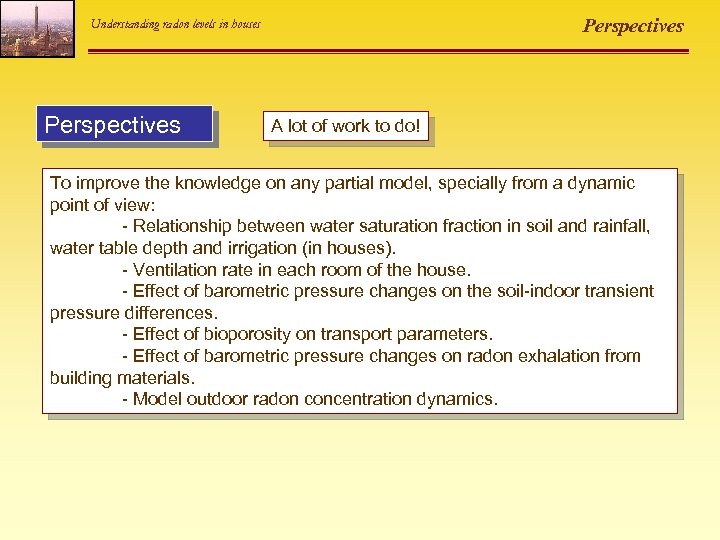 Perspectives Understanding radon levels in houses Perspectives A lot of work to do! To