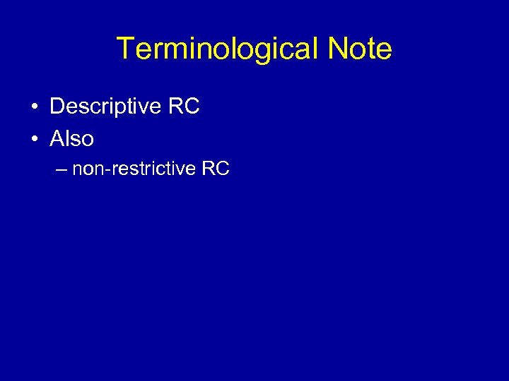 Terminological Note • Descriptive RC • Also – non-restrictive RC 