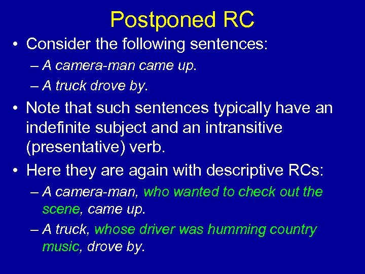 Postponed RC • Consider the following sentences: – A camera-man came up. – A