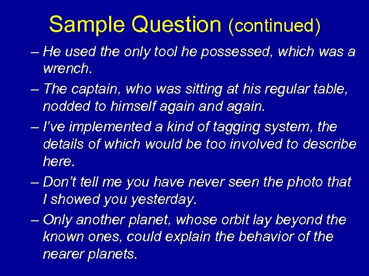 Sample Question (continued) – He used the only tool he possessed, which was a