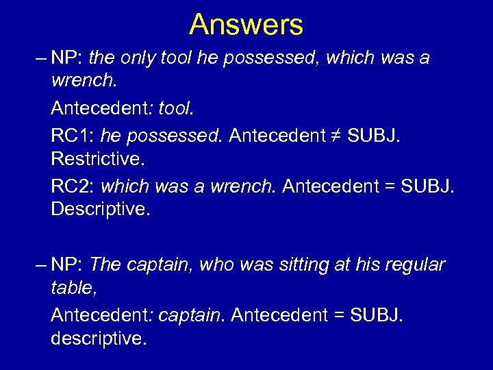 Answers – NP: the only tool he possessed, which was a wrench. Antecedent: tool.