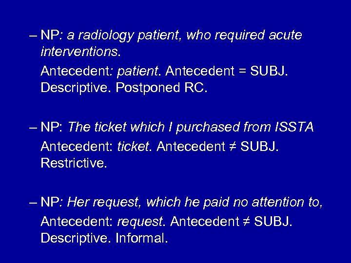– NP: a radiology patient, who required acute interventions. Antecedent: patient. Antecedent = SUBJ.