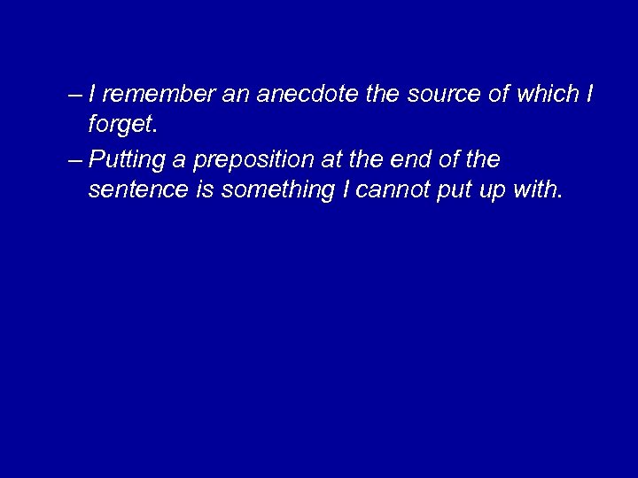 – I remember an anecdote the source of which I forget. – Putting a