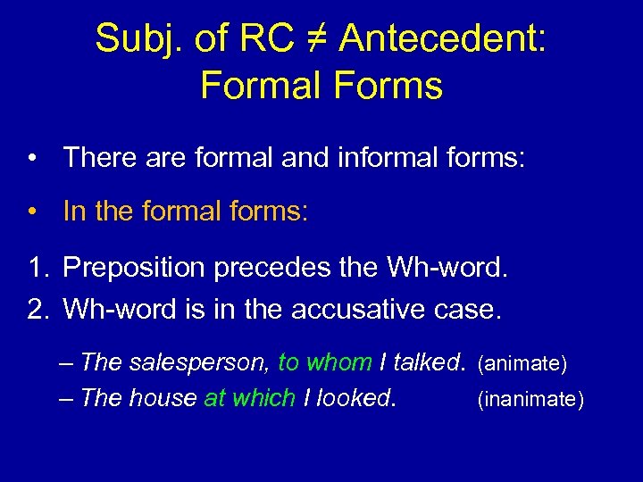 Subj. of RC ≠ Antecedent: Formal Forms • There are formal and informal forms: