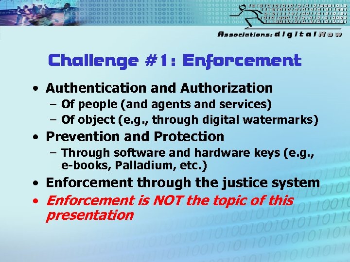 Challenge #1: Enforcement • Authentication and Authorization – Of people (and agents and services)