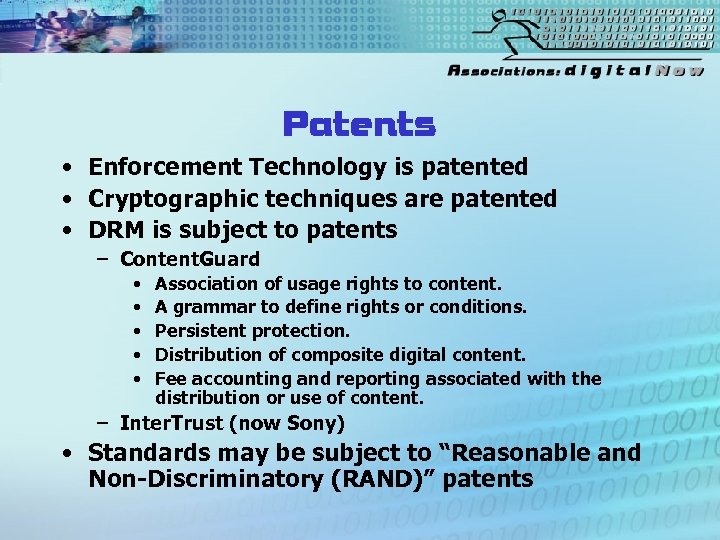 Patents • Enforcement Technology is patented • Cryptographic techniques are patented • DRM is