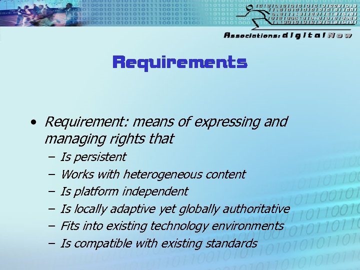 Requirements • Requirement: means of expressing and managing rights that – – – Is