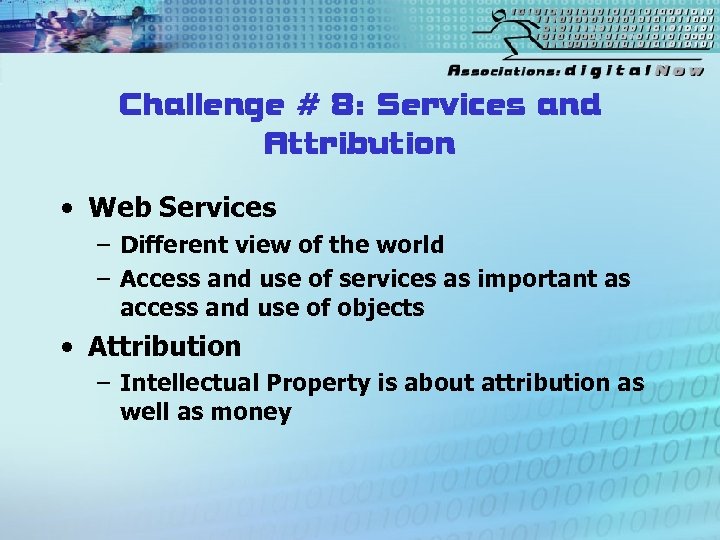 Challenge # 8: Services and Attribution • Web Services – Different view of the