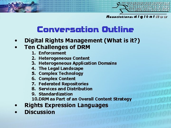 Conversation Outline • • Digital Rights Management (What is it? ) Ten Challenges of