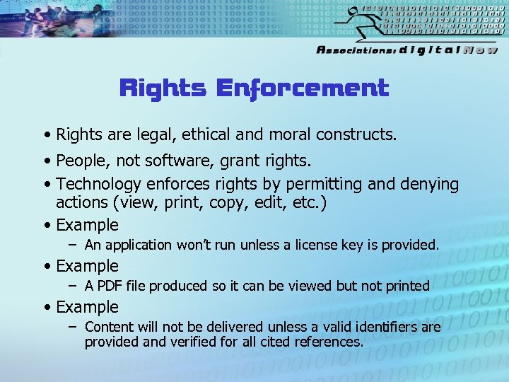 Rights Enforcement • Rights are legal, ethical and moral constructs. • People, not software,